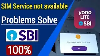 yono lite sbi sim service not available  problem solved ! sim service not available yono sbi