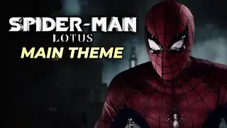 Spider-Man: Lotus | Main Theme