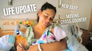 I had a baby and moved across the country *Life Update*