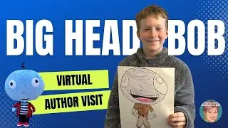 Virtual Visit Big Head Bob + Drawing Big Head Bob