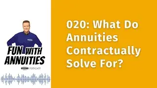 020: What Do Annuities Contractually Solve For?