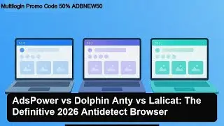 AdsPower vs Dolphin Anty vs Lalicat: The Definitive 2026 Antidetect Browser Comparison