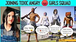 JOINING Random Squad Of Girls 👯 Like A Bot || “ full Toxic Angry girls “ || Funny video