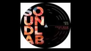 Uril Big - Your mom is good (Original Mix)