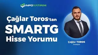 Çağlar Toros'tan SMARTG Hisse Yorumu 