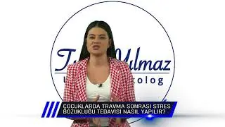 ÇOCUKLARDA TRAVMA SONRASI STRES BOZUKLUĞU TEDAVİSİ NASIL YAPILIR ? Uzm. Psikolog Tuğçe YILMAZ