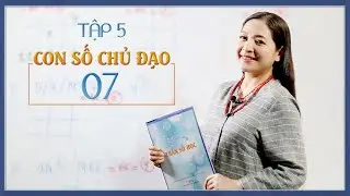 Tập 5: Con số chủ đạo 07 -  Thay đổi cuộc sống với Nhân số học  - QHLD #18
