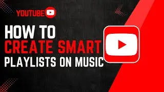 How To Create Smart Playlists On YouTube Music