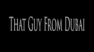 That Guy From Dubai