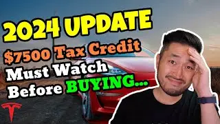2024 UPDATE | $7500 Tax Credit | Must Watch This Before Buying a Tesla