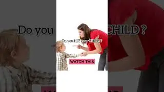 Effects of Hitting a Child ! 