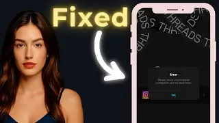 Threads Error Please Check Your Internet Connection