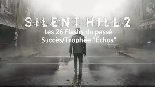 Silent Hill 2 Remake - Les 26 Flashs du passé (Succès/Trophée 