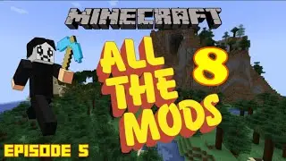 Minecraft - All The Mods 8 - First Playthrough - Episode 5