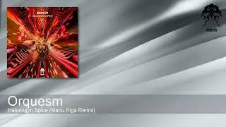 Orquesm - Halucogyn Spice (Manu Riga Remix) [Bonzai Progressive]