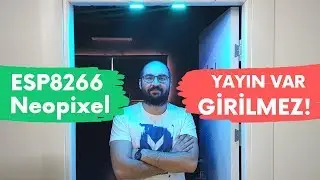 Çekim Var, Girilmez! (ESP8266 + NeoPixel Kullanımı)