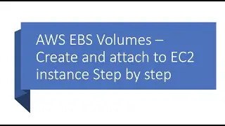 AWS EBS Volume - How to Create, attach, Snapshot EBS Volumes on EC2 instance