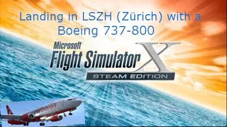 FSX- Steam Edition Landing in LSZH (Zürich) mit einer Boeing 737-800