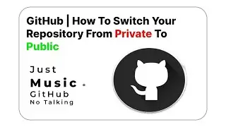 GitHub   How To Change The Visibility Of Your Repository   Made with Clipchamp