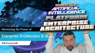 Harnessing the Power of Enterprise Architecture & Artificial Intelligence for Strategic Benefit