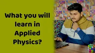 What you will learn in Applied Physics?