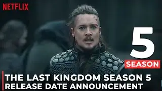 The Last Kingdom Season 5 Release Date, Trailer, Cast & What To Expect!! | Netflix
