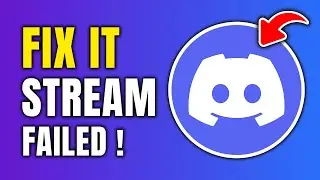 How To Fix Discord Stream Failed To Start