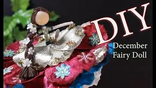 DIY December Fairy Doll | How To Make A December Fairy