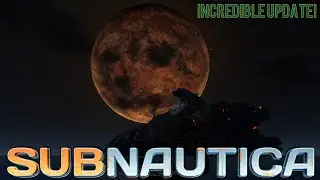 INCREDIBLE GRAPHICAL UPDATE AND A HUGE MOON!! | Subnautica