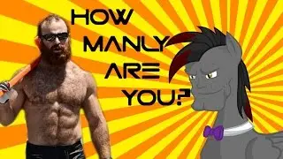 HOW MANLY ARE YOU?
