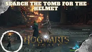Search the Tomb for the Helmet Walkthrough - Hogwarts Legacy