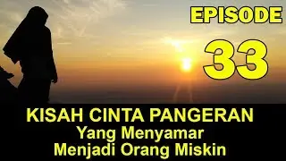 KISAH CINTA SEORANG PANGERAN YANG MENYAMAR MENJADI ORANG MISKIN EPISODE 33