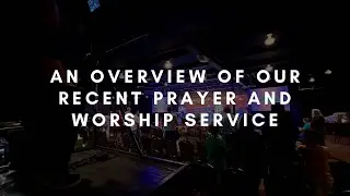 An Overview of Our Recent Prayer and Worship Service
