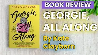 Georgie, All Along Book Review | Georgie All Along by Kate Clayborn | Georgie All Along Book Summary