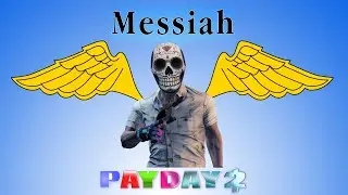 PAYDAY 2 - How to Messiah