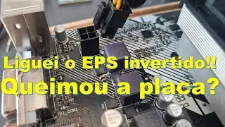 Liguei o conector EPS invertido!  Será que queimou a placa mãe?