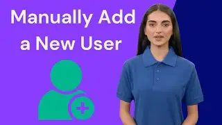 Manually Add a New User [Tutorial]