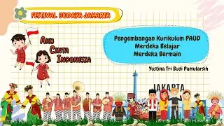 MODUL AJAR AKU CINTA INDONESIA - FESTIVAL BUDAYA JAKARTA #modulajar #paud  #rpph #paudindonesia
