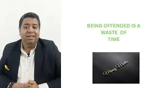 Being offended is a waste of time!!
