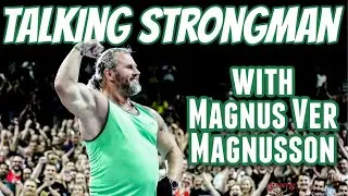 Talking Strongman with Magnus Ver Magnusson