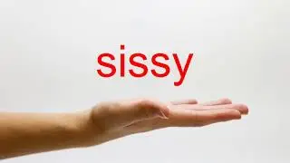 How to Pronounce sissy - American English