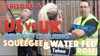 US VS UK Window Cleaning - Episode 6 - Squeegee & water fed pole