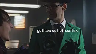 gotham out of context (part 1)