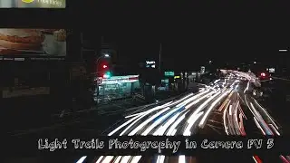 How to shoot Light Trails / Long Exposure! using Camera FV 5 app