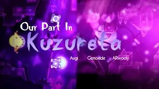 Our Part in "Kuzureta" by Teno, Augi, and zGod | Geometry Dash (Top 25 Extreme Demon)