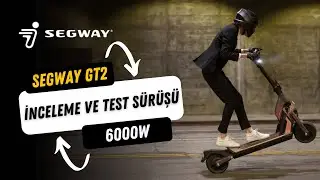 Segway GT2 Elektrikli Scooter İnceleme ve Test Sürüşü