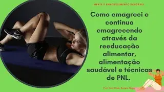 Como emagreci e continuo emagrecendo através da reeducação alimentar, alimentação saudável...