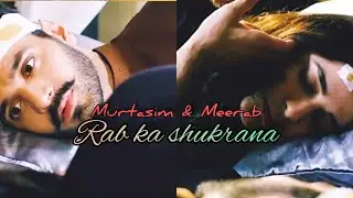 Tere bin vm💞Murtasim😍Meerab💖Rab ka shukrana💞💞#terebinvm#newstatus