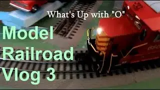 Model Railroad Vlog 3 - Whats up with O