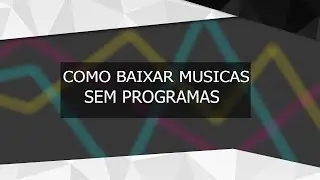 Como baixar musicas do youtube sem programas